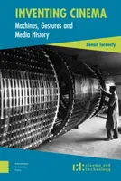 Inventer le cinéma : Machines, gestes et histoire des médias - Inventing Cinema: Machines, Gestures and Media History