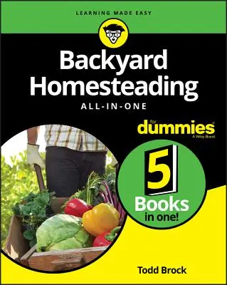 Backyard Homesteading All-In-One for Dummies (L'agriculture familiale tout-en-un pour les nuls) - Backyard Homesteading All-In-One for Dummies