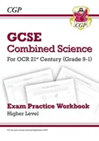Grade 9-1 GCSE Combined Science : OCR 21st Century Exam Practice Workbook - Higher - Grade 9-1 GCSE Combined Science: OCR 21st Century Exam Practice Workbook - Higher