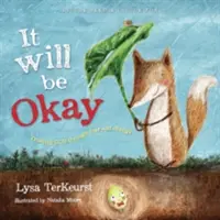 Tout ira bien : Faire confiance à Dieu à travers la peur et le changement - It Will Be Okay: Trusting God Through Fear and Change