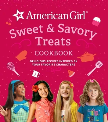 Livre de cuisine American Girl Sweet & Savory Treats (American Girl Doll Gifts) : Recettes délicieuses inspirées par vos personnages préférés - American Girl Sweet & Savory Treats Cookbook (American Girl Doll Gifts): Delicious Recipes Inspired by Your Favorite Characters