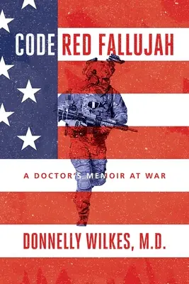 Code Rouge Fallujah : Les mémoires d'un médecin en guerre - Code Red Fallujah: A Doctor's Memoir at War