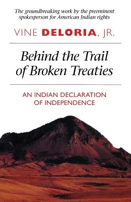 Derrière la piste des traités rompus : Une déclaration d'indépendance indienne - Behind the Trail of Broken Treaties: An Indian Declaration of Independence