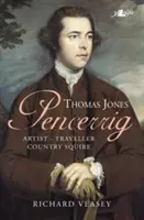 Thomas Jones de Pencerrig - Artiste, voyageur, écuyer de campagne - Thomas Jones of Pencerrig - Artist, Traveller, Country Squire