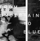 De l'incertain au bleu - From Uncertain to Blue