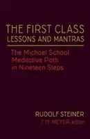Leçons et mantras de la première classe : Le chemin méditatif de l'École Michael en dix-neuf étapes (Cw 270) - The First Class Lessons and Mantras: The Michael School Meditative Path in Nineteen Steps (Cw 270)