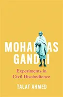 Mohandas Gandhi : Expériences de désobéissance civile - Mohandas Gandhi: Experiments in Civil Disobedience