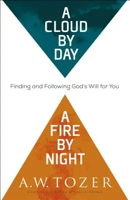 Un nuage le jour, un feu la nuit : Trouver et suivre la volonté de Dieu pour vous - A Cloud by Day, a Fire by Night: Finding and Following God's Will for You