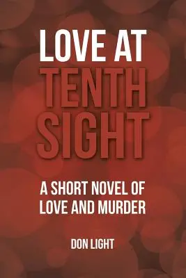 L'amour au dixième regard : Un court roman d'amour et de meurtre - Love at Tenth Sight: A Short Novel of Love and Murder