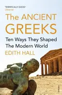 Les Grecs anciens - Dix façons dont ils ont façonné le monde moderne - Ancient Greeks - Ten Ways They Shaped the Modern World