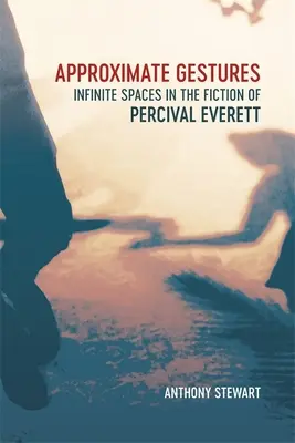 Gestes approximatifs : Les espaces infinis dans la fiction de Percival Everett - Approximate Gestures: Infinite Spaces in the Fiction of Percival Everett