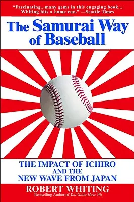 Le baseball à la manière des samouraïs : L'impact d'Ichiro et de la nouvelle vague japonaise - The Samurai Way of Baseball: The Impact of Ichiro and the New Wave from Japan