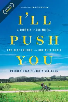 Je te pousserai : Un voyage de 500 miles, deux meilleurs amis et un fauteuil roulant - I'll Push You: A Journey of 500 Miles, Two Best Friends, and One Wheelchair