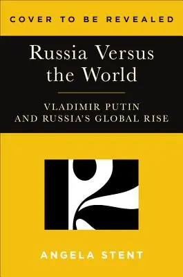 Le monde de Poutine : La Russie contre l'Occident et avec le reste - Putin's World: Russia Against the West and with the Rest