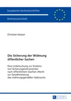 La sécurisation de la dédicace des biens publics : Une étude sur l'existence d'instruments de garantie en droit (des biens) public pour garantir - Die Sicherung Der Widmung Oeffentlicher Sachen: Eine Untersuchung Zur Existenz Von Sicherungsinstrumenten Nach Oeffentlichem (Sachen)Recht Zur Gewaehr