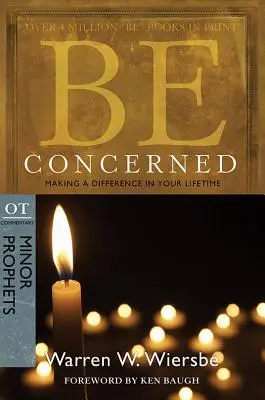 Se sentir concerné : Faire la différence au cours de sa vie : OT Commentary : Prophètes mineurs - Be Concerned: Making a Difference in Your Lifetime: OT Commentary: Minor Prophets