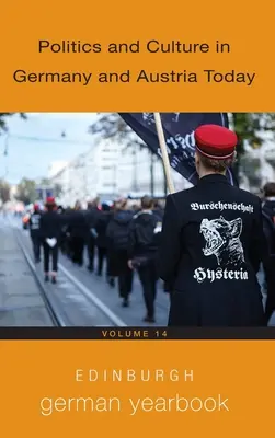 Edinburgh German Yearbook 14 : Politique et culture en Allemagne et en Autriche aujourd'hui - Edinburgh German Yearbook 14: Politics and Culture in Germany and Austria Today