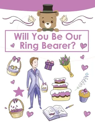 Proposition de porteur d'anneau, seras-tu notre porteur d'anneau ? Cahier d'activités, cadeau de porteur d'anneau pour ce petit garçon spécial, fête de mariage, carnet de notes, journal - Ring Bearer Proposal, Will You Be Our Ring Bearer?: Activity Book, Ring Bearer Gift For That Special Little Boy, Wedding Party, Notebook, Journal