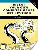 Inventez vos propres jeux informatiques avec Python, 4e - Invent Your Own Computer Games with Python, 4e