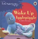 Dans le jardin de nuit : Réveille-toi, Igglepiggle - In the Night Garden: Wake Up, Igglepiggle