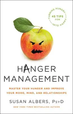 Hanger Management : Maîtrisez votre faim et améliorez votre humeur, votre esprit et vos relations - Hanger Management: Master Your Hunger and Improve Your Mood, Mind, and Relationships