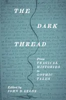 Le fil des ténèbres : Des histoires tragiques aux contes gothiques - The Dark Thread: From Tragical Histories to Gothic Tales