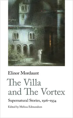 La Villa et le Vortex : Histoires surnaturelles, 1916-1924 - The Villa and the Vortex: Supernatural Stories, 1916-1924