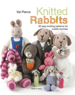 Lapins tricotés : 20 modèles faciles à tricoter pour des lapins câlins - Knitted Rabbits: 20 Easy Knitting Patterns for Cuddly Bunnies