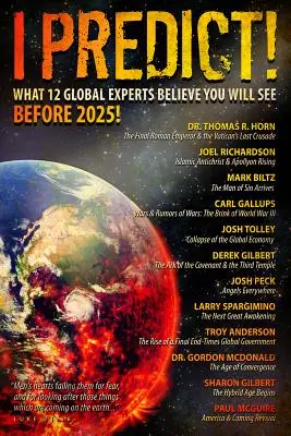 Je prédis : Ce que 12 experts mondiaux pensent que vous verrez avant 2025 ! - I Predict: What 12 Global Experts Believe You Will See Before 2025!