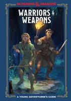 Guerriers et armes (Donjons et Dragons) : Guide du jeune aventurier - Warriors & Weapons (Dungeons & Dragons): A Young Adventurer's Guide