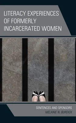 Les expériences d'alphabétisation des femmes anciennement incarcérées : Peines et parrains - Literacy Experiences of Formerly Incarcerated Women: Sentences and Sponsors