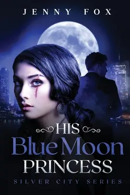 Sa princesse de la lune bleue : La série Silver City - His Blue Moon Princess: The Silver City Series