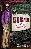 Guignol et autres contes sardoniques - Guignol & Other Sardonic Tales