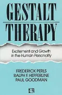 La Gestalt-thérapie - Excitation et croissance de la personnalité humaine - Gestalt Therapy - Excitement and Growth in the Human Personality