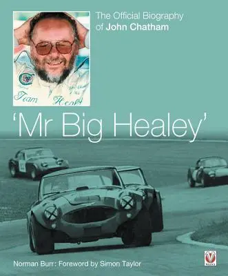 M. Big Healey : la biographie officielle de John Chatham - Mr. Big Healey: The Official Biography of John Chatham