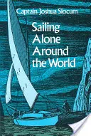 Naviguer seul autour du monde - Sailing Alone Around the World