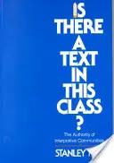Y a-t-il un texte dans cette classe ? L'autorité des communautés d'interprétation - Is There a Text in This Class?: The Authority of Interpretive Communities