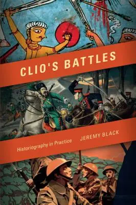 Les batailles de Clio : L'historiographie en pratique - Clio's Battles: Historiography in Practice