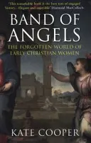 La bande des anges - Le monde oublié des premières femmes chrétiennes (Cooper Kate (Auteur)) - Band of Angels - The Forgotten World of Early Christian Women (Cooper Kate (Author))