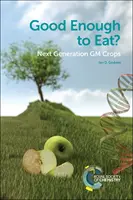 Assez bon pour être mangé ? Les cultures génétiquement modifiées de la prochaine génération - Good Enough to Eat?: Next Generation GM Crops