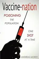 Vaccine-Nation : Empoisonner la population, un vaccin à la fois - Vaccine-Nation: Poisoning the Population, One Shot at a Time