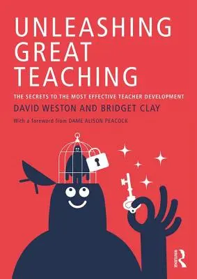 Unleashing Great Teaching - The Secrets to the Most Effective Teacher Development (Weston David (Teacher Development Trust UK))