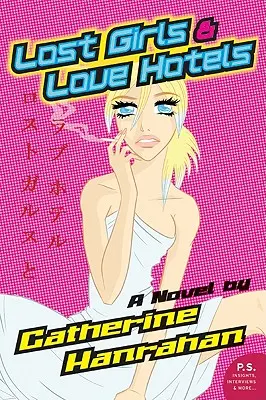 Filles perdues et hôtels d'amour - Lost Girls and Love Hotels