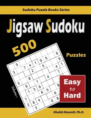 Sudoku en puzzle : 500 puzzles faciles à difficiles - Jigsaw Sudoku: 500 Easy to Hard