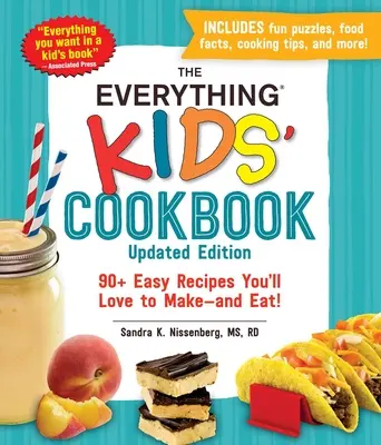 The Everything Kids' Cookbook, Updated Edition : 90+ Easy Recipes You'll Love to Make--And Eat ! - The Everything Kids' Cookbook, Updated Edition: 90+ Easy Recipes You'll Love to Make--And Eat!