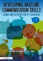 Développer les compétences de base en communication : Jeux et activités pour les 3-5 ans - Developing Baseline Communication Skills: Games and Activities for 3-5 Year Olds