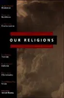 Nos religions : Les sept religions du monde présentées par des éminents spécialistes de chaque tradition - Our Religions: The Seven World Religions Introduced by Preeminent Scholars from Each Tradition