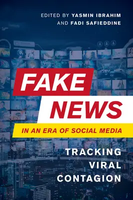 Les fausses nouvelles à l'ère des médias sociaux : Traquer la contagion virale - Fake News in an Era of Social Media: Tracking Viral Contagion