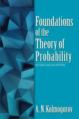 Fondements de la théorie des probabilités : Deuxième édition anglaise - Foundations of the Theory of Probability: Second English Edition