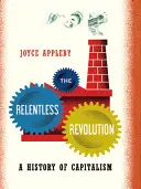 La révolution implacable : Une histoire du capitalisme - The Relentless Revolution: A History of Capitalism